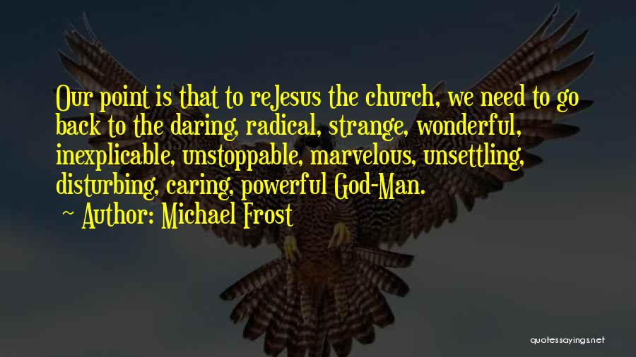 God Is Marvelous Quotes By Michael Frost