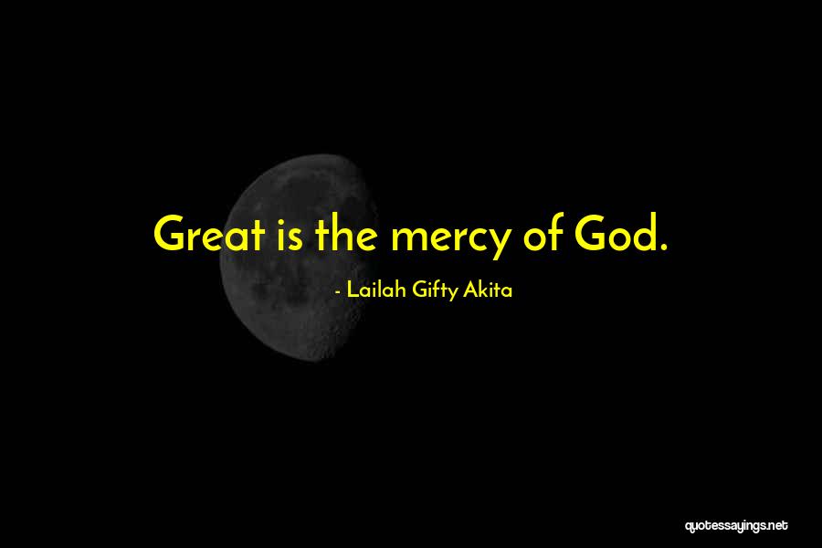 God Is Mercy Quotes By Lailah Gifty Akita