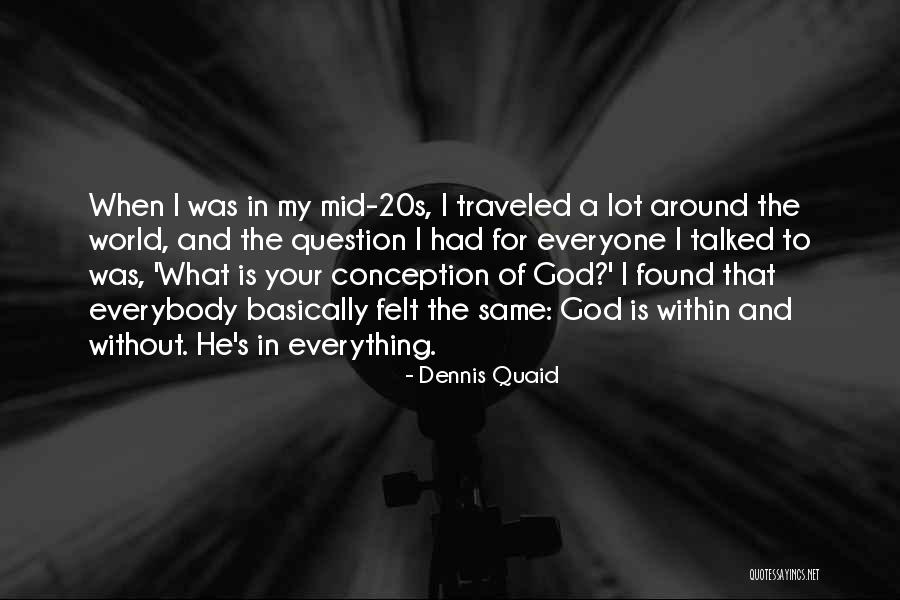 God Is My Everything Quotes By Dennis Quaid