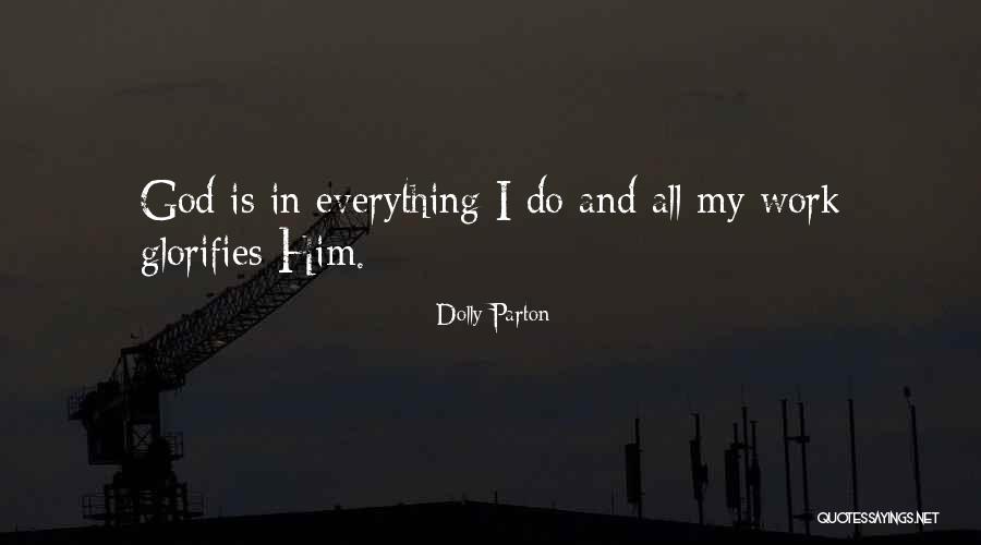 God Is My Everything Quotes By Dolly Parton