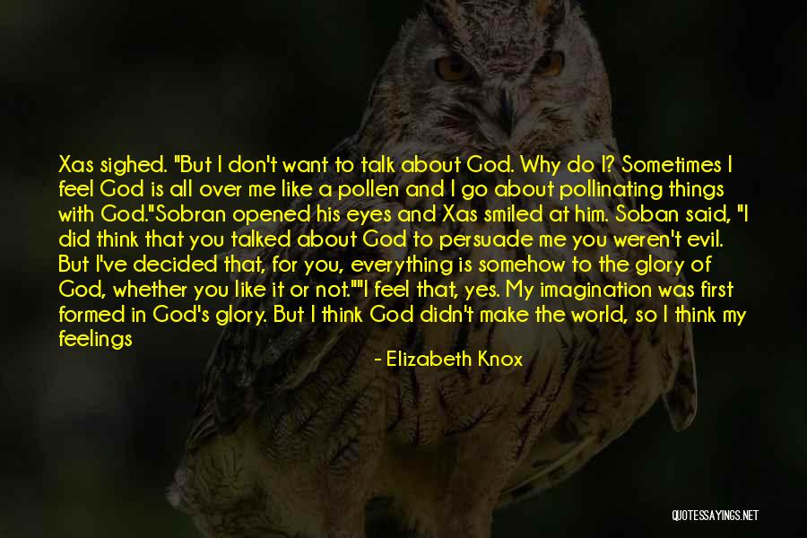 God Is My Everything Quotes By Elizabeth Knox