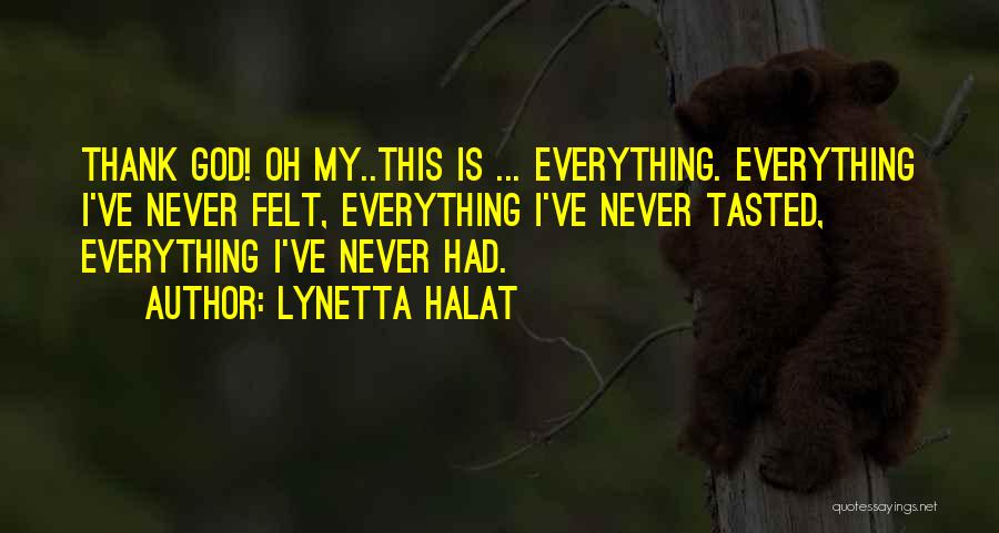 God Is My Everything Quotes By Lynetta Halat