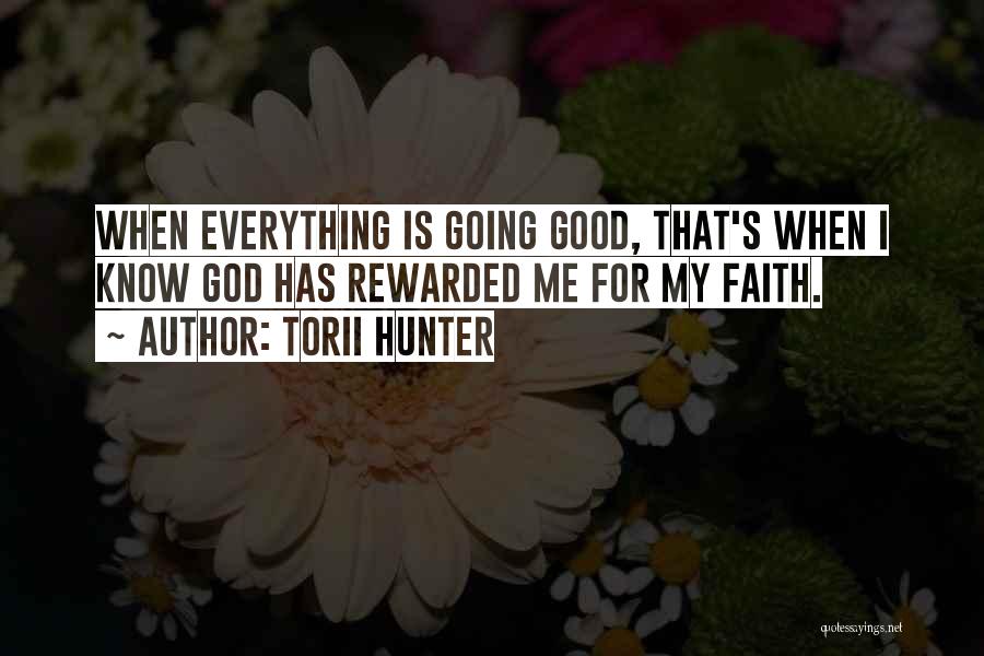 God Is My Everything Quotes By Torii Hunter