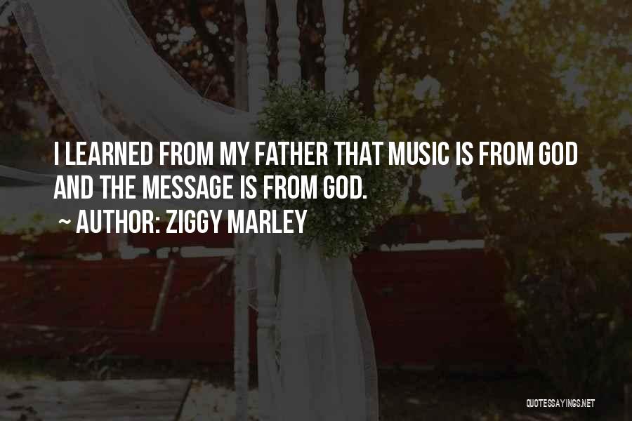 God Is My Father Quotes By Ziggy Marley