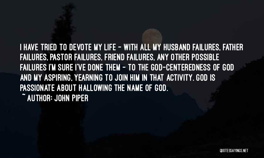 God Is My Friend Quotes By John Piper