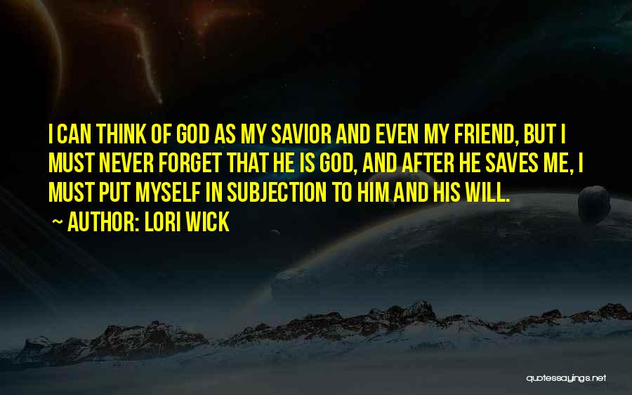 God Is My Friend Quotes By Lori Wick