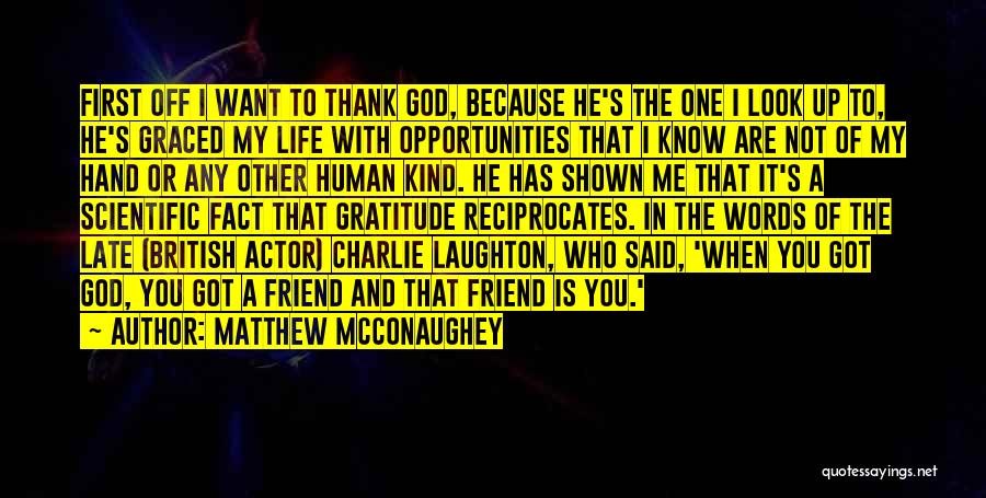 God Is My Friend Quotes By Matthew McConaughey