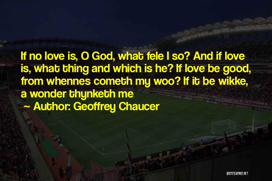 God Is My Love Quotes By Geoffrey Chaucer