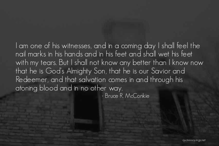 God Is My Redeemer Quotes By Bruce R. McConkie God Is My Redeemer Quotes By Bruce R. McConkie
