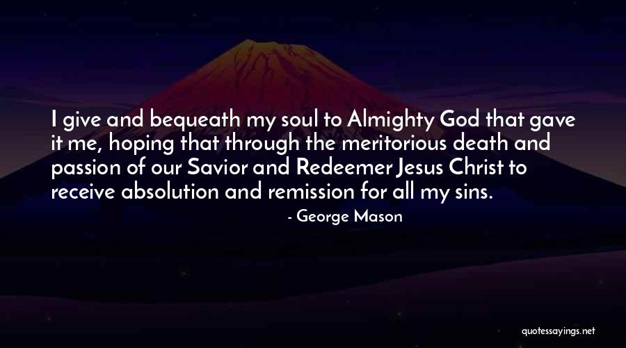 God Is My Redeemer Quotes By George Mason God Is My Redeemer Quotes By George Mason