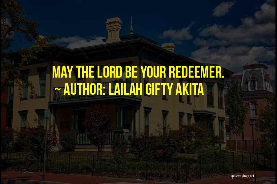 God Is My Redeemer Quotes By Lailah Gifty Akita