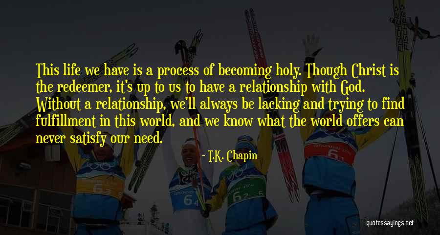 God Is My Redeemer Quotes By T.K. Chapin God Is My Redeemer Quotes By T.K. Chapin