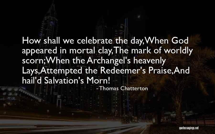 God Is My Redeemer Quotes By Thomas Chatterton God Is My Redeemer Quotes By Thomas Chatterton