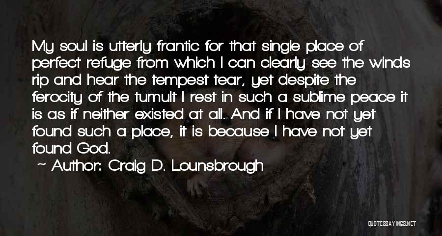 God Is My Refuge Quotes By Craig D. Lounsbrough