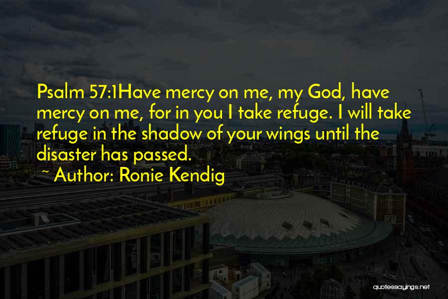 God Is My Refuge Quotes By Ronie Kendig