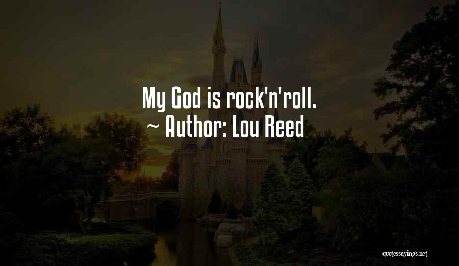 God Is My Rock Quotes By Lou Reed