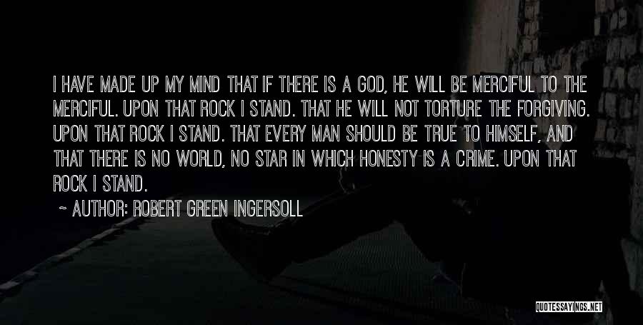 God Is My Rock Quotes By Robert Green Ingersoll