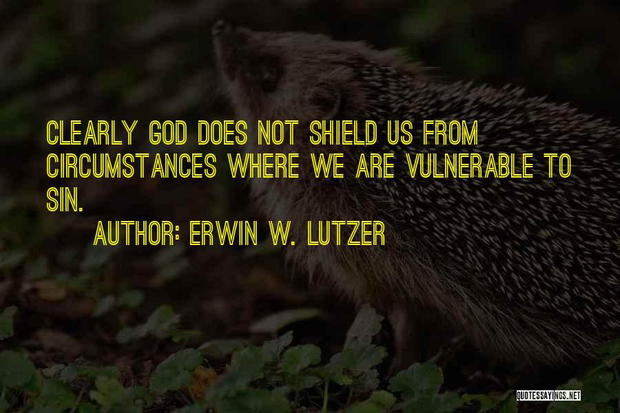 God Is My Shield Quotes By Erwin W. Lutzer