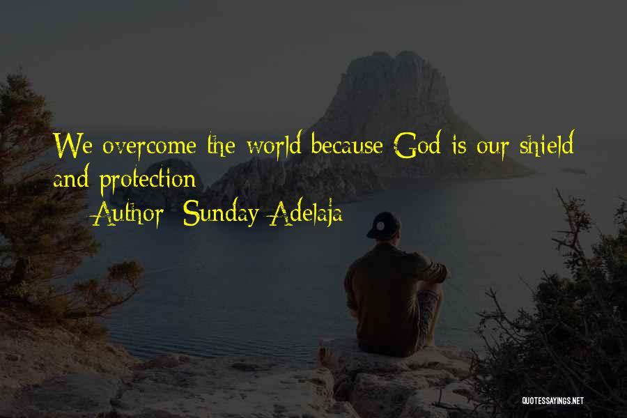 God Is My Shield Quotes By Sunday Adelaja