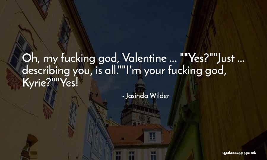 God Is My Valentine Quotes By Jasinda Wilder God Is My Valentine Quotes By Jasinda Wilder