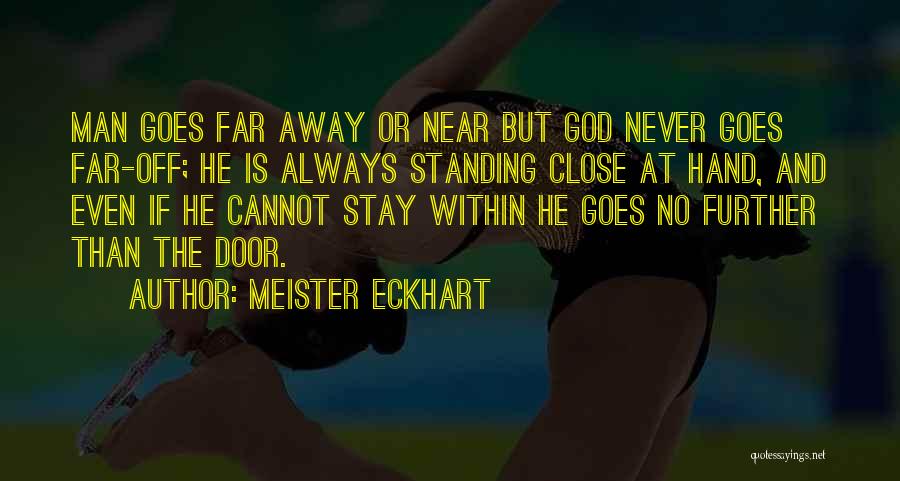 God Is Near Quotes By Meister Eckhart