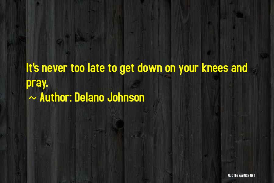 God Is Never Too Late Quotes By Delano Johnson