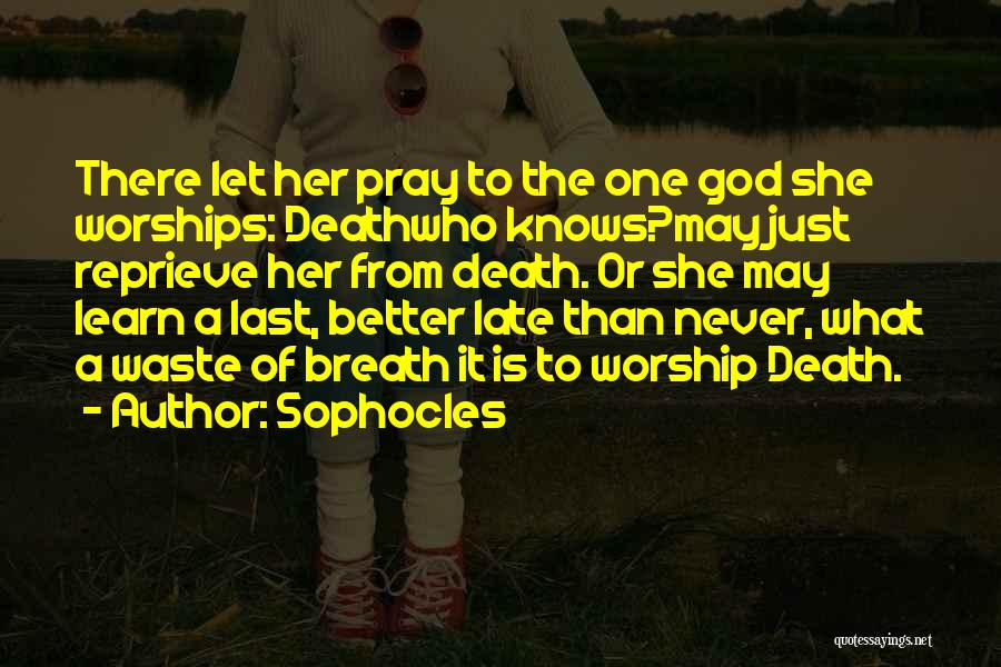 God Is Never Too Late Quotes By Sophocles