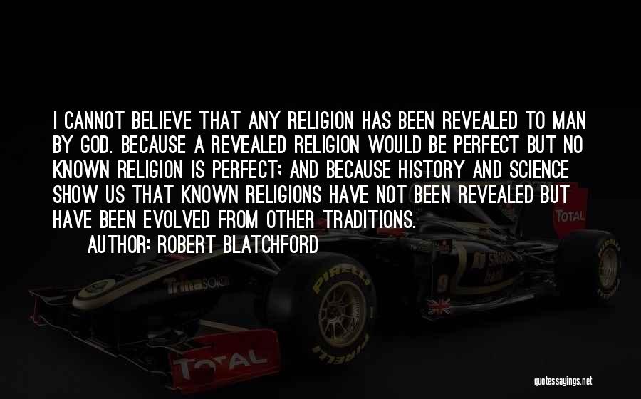 God Is Not A Religion Quotes By Robert Blatchford
