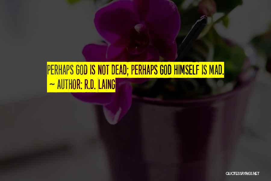 God Is Not Dead Quotes By R.D. Laing