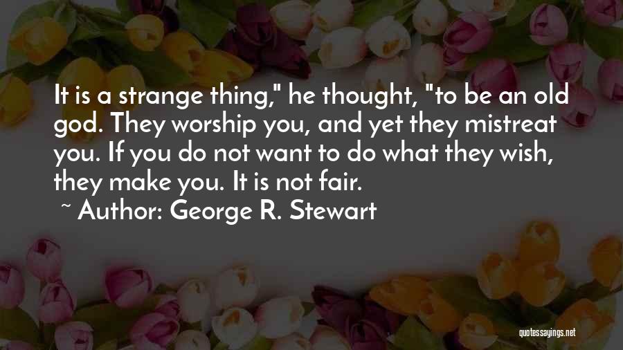 God Is Not Fair Quotes By George R. Stewart