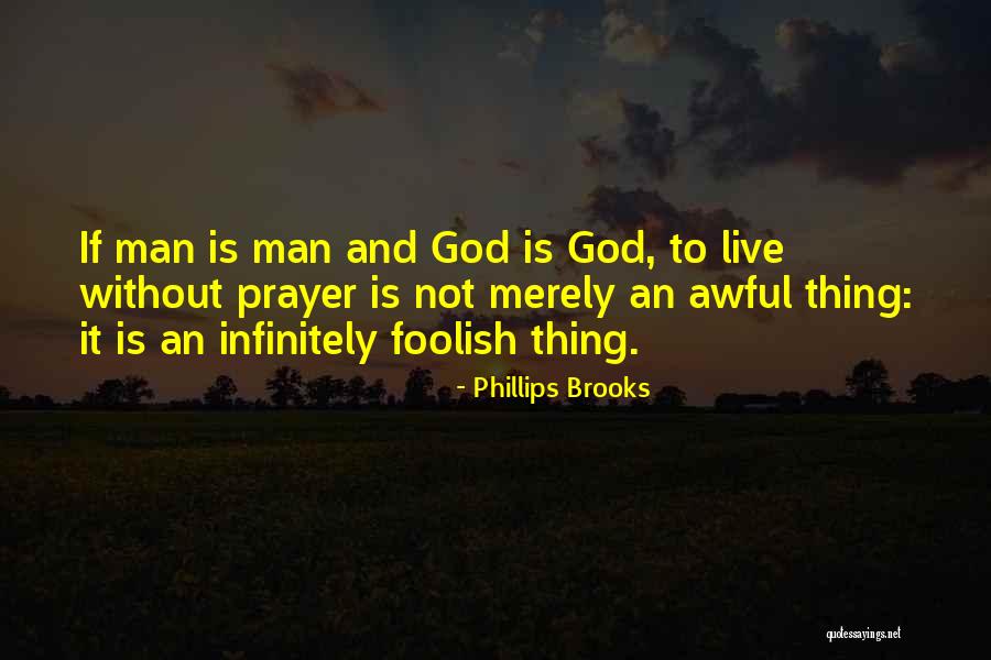 God Is Not Man Quotes By Phillips Brooks God Is Not Man Quotes By Phillips Brooks