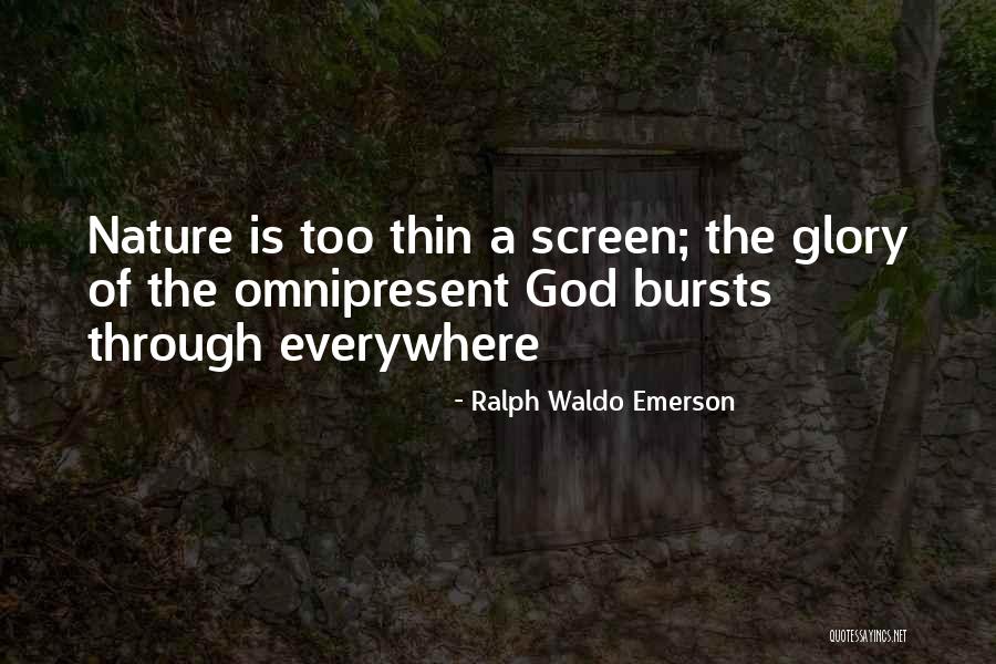 God Is Omnipresent Quotes By Ralph Waldo Emerson God Is Omnipresent Quotes By Ralph Waldo Emerson