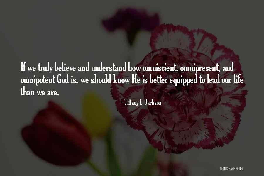 God Is Omniscient Quotes By Tiffany L. Jackson God Is Omniscient Quotes By Tiffany L. Jackson