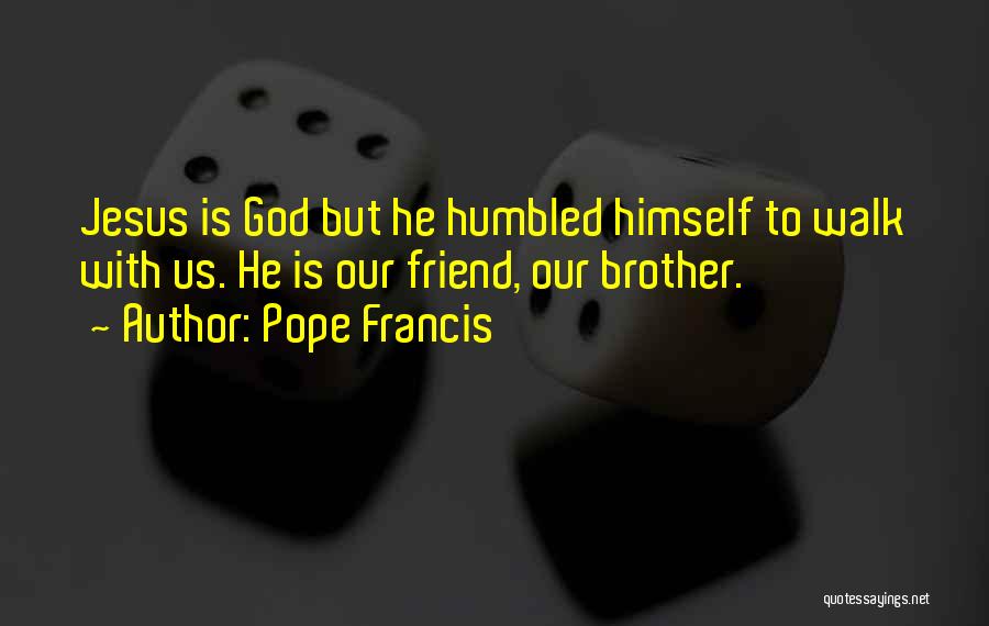 God Is Our Best Friend Quotes By Pope Francis