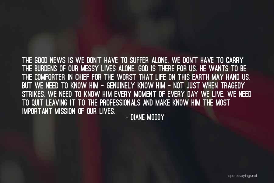 God Is Our Comforter Quotes By Diane Moody God Is Our Comforter Quotes By Diane Moody