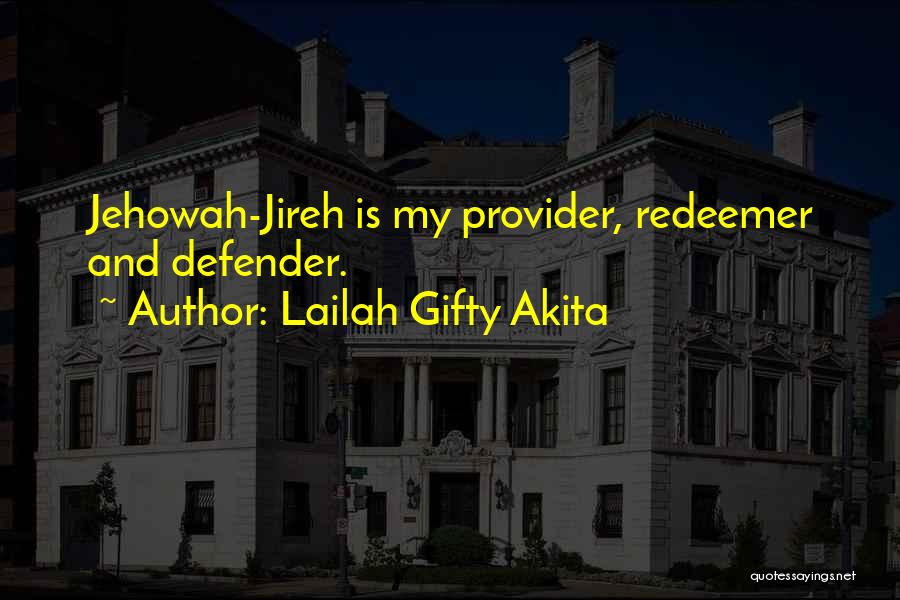 God Is Our Provider Quotes By Lailah Gifty Akita