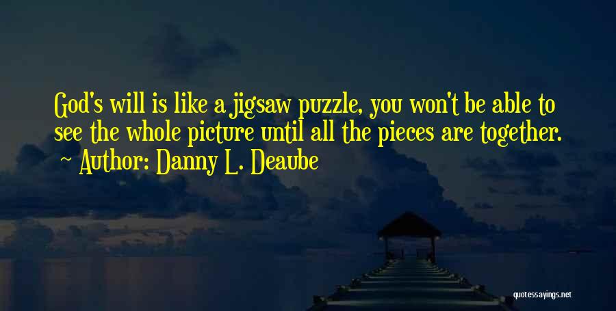 God Is Picture Quotes By Danny L. Deaube