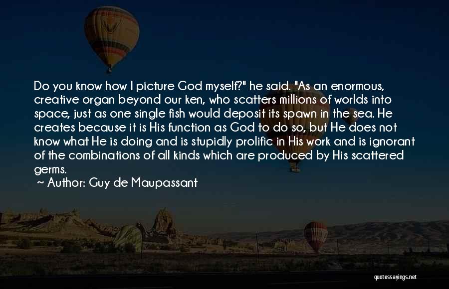 God Is Picture Quotes By Guy De Maupassant