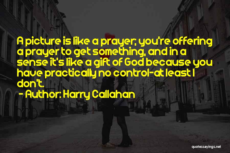 God Is Picture Quotes By Harry Callahan