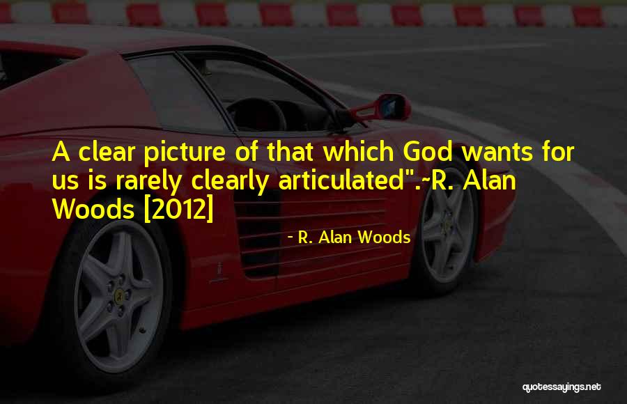 God Is Picture Quotes By R. Alan Woods