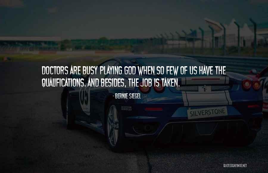 God Is Playing With Me Quotes By Bernie Siegel God Is Playing With Me Quotes By Bernie Siegel