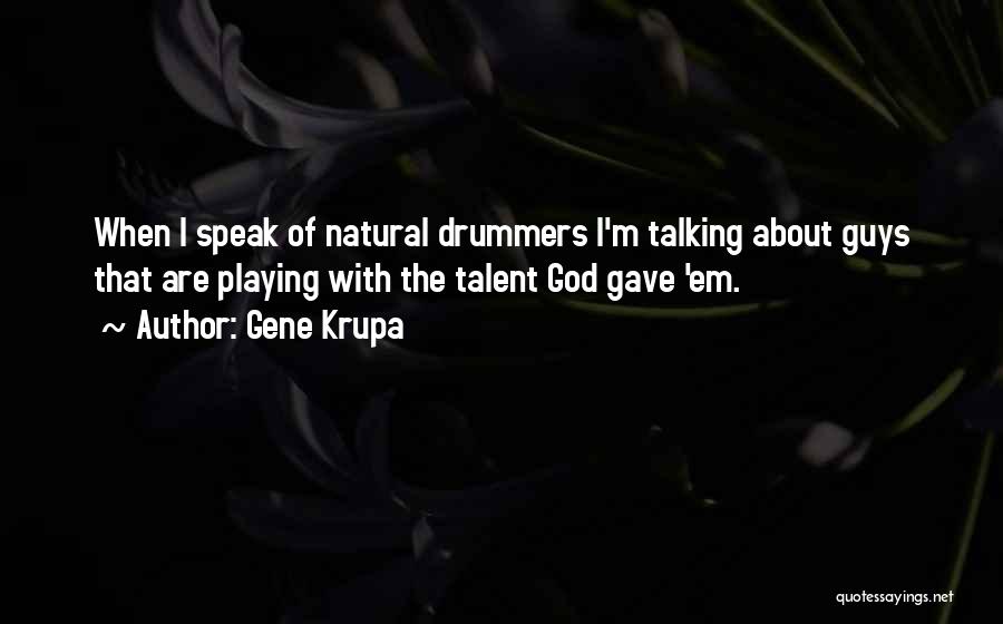 God Is Playing With Me Quotes By Gene Krupa