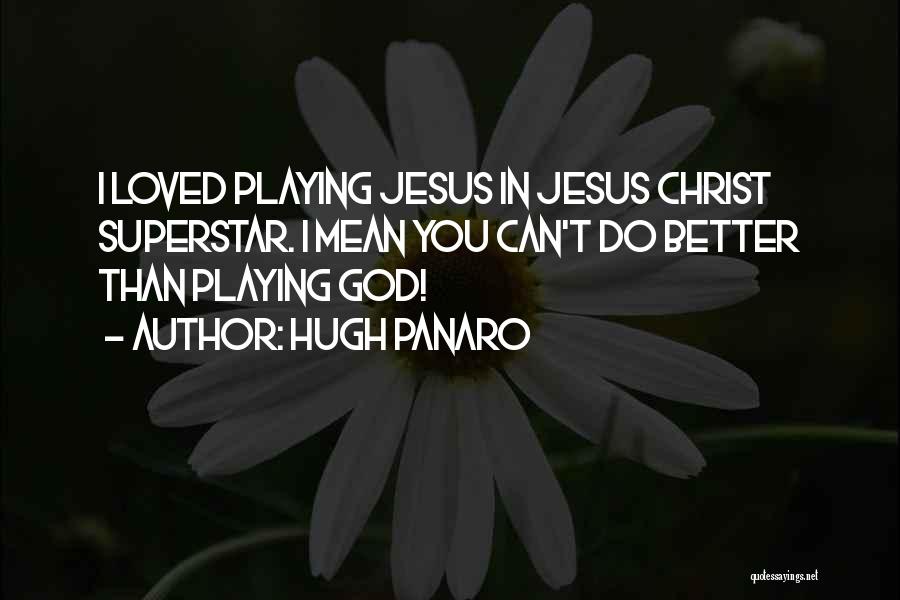 God Is Playing With Me Quotes By Hugh Panaro