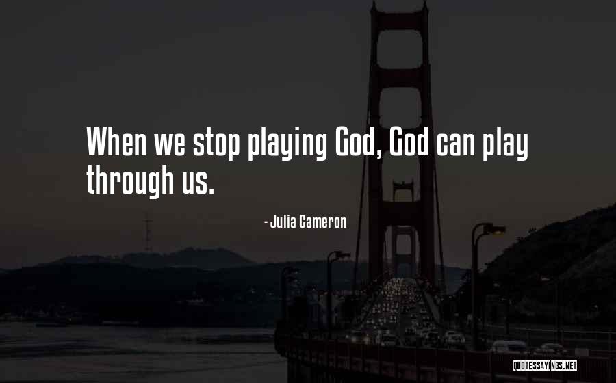 God Is Playing With Me Quotes By Julia Cameron God Is Playing With Me Quotes By Julia Cameron