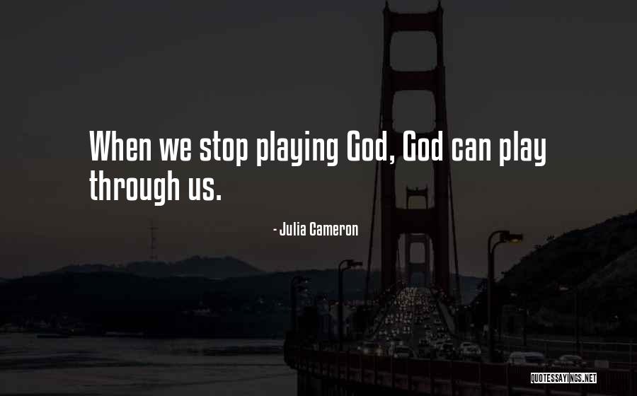 God Is Playing With Me Quotes By Julia Cameron