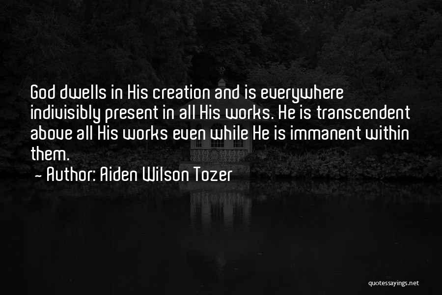 God Is Present Everywhere Quotes By Aiden Wilson Tozer