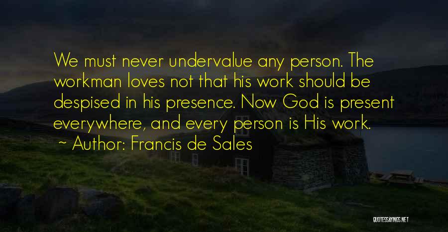 God Is Present Everywhere Quotes By Francis De Sales