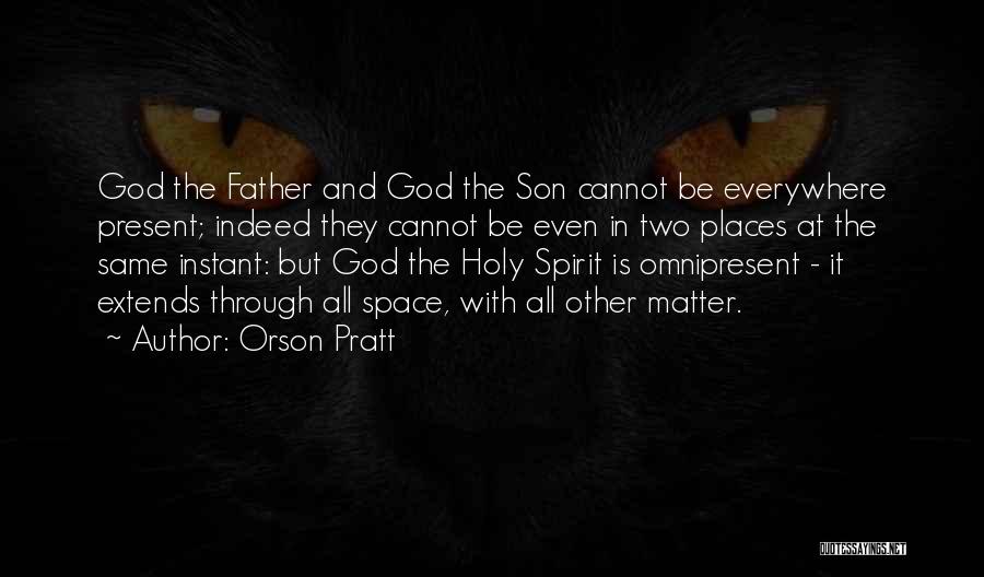 God Is Present Everywhere Quotes By Orson Pratt