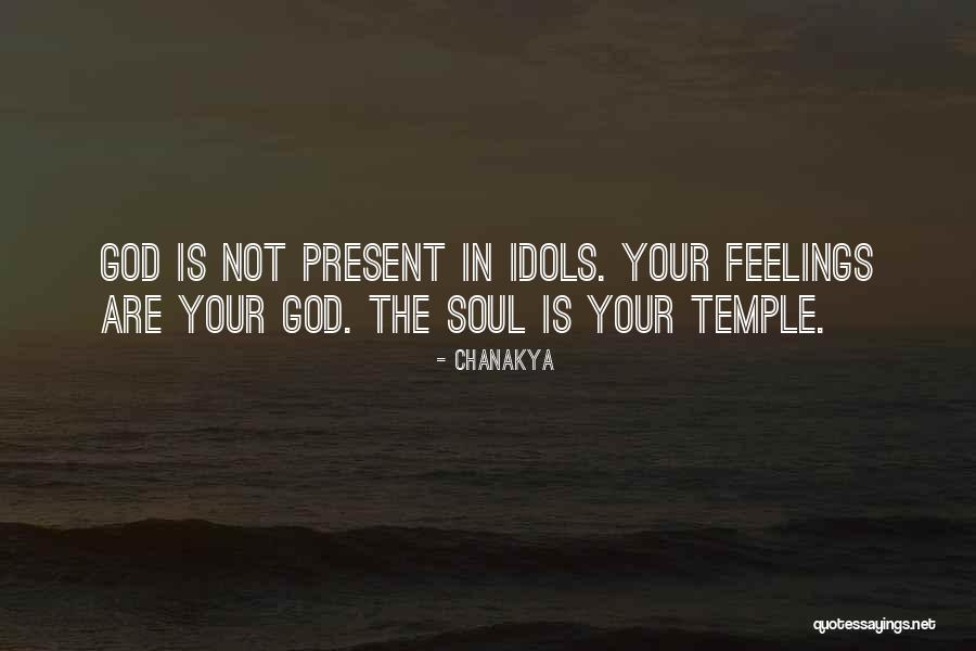 God Is Present Quotes By Chanakya God Is Present Quotes By Chanakya