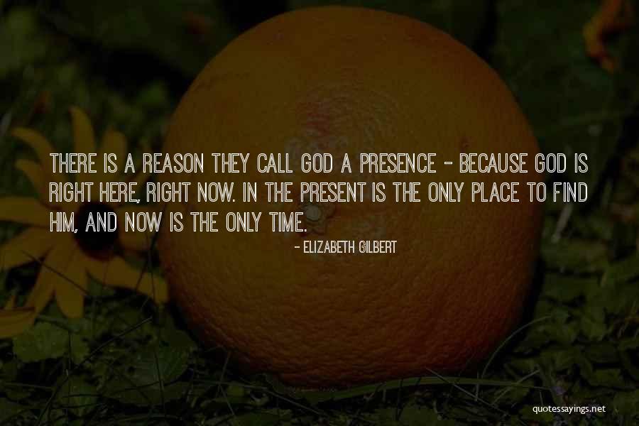 God Is Present Quotes By Elizabeth Gilbert God Is Present Quotes By Elizabeth Gilbert